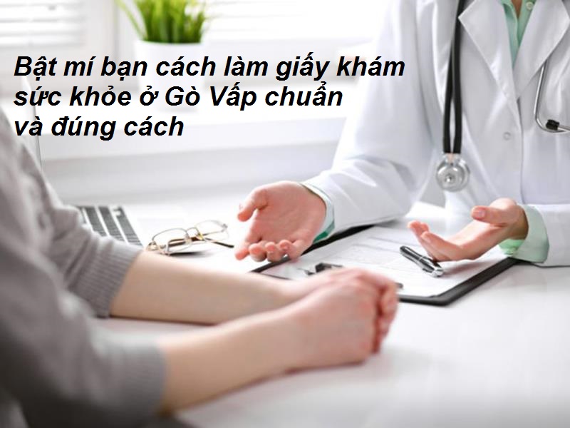 Địa chỉ các bệnh viện làm giấy khám sức khỏe ở Gò Vấp