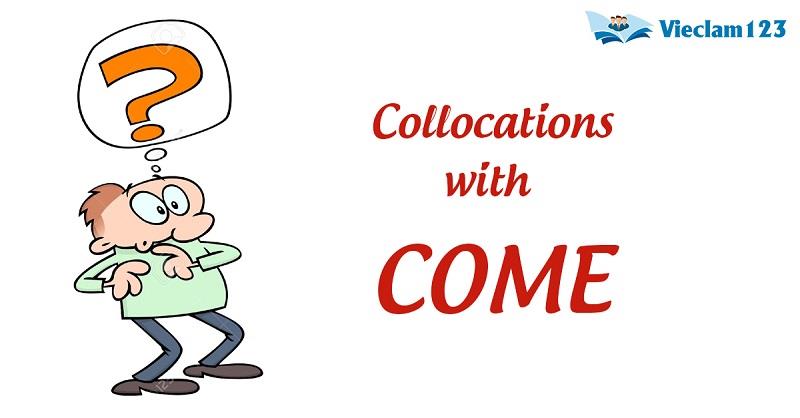 Collocations with COME Collocations with COME