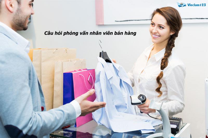 câu hỏi phỏng vấn nhân viên bán hàng