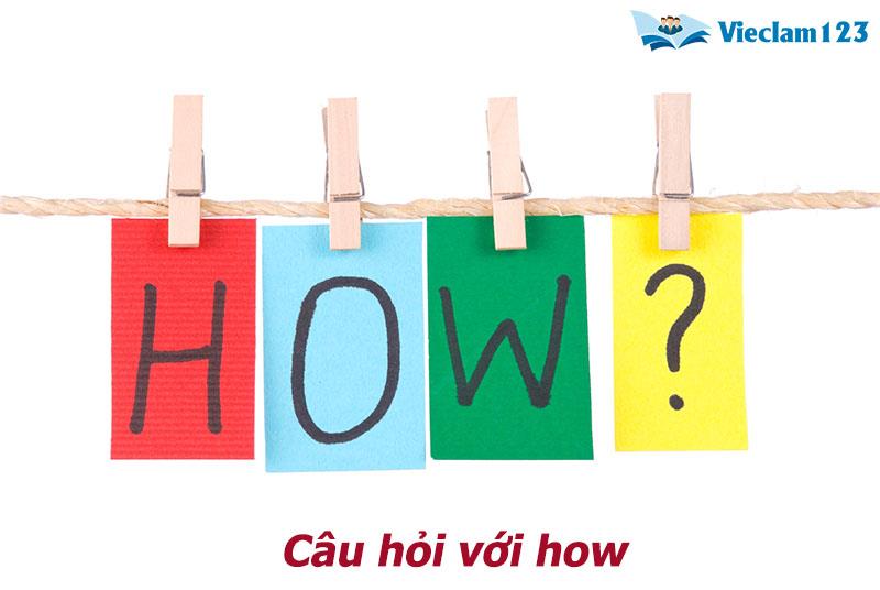 Câu hỏi với how