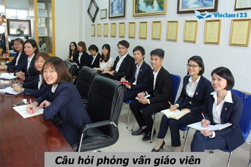 Câu hỏi phỏng vấn giáo viên