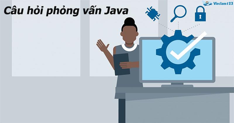 Câu hỏi phỏng vấn Java