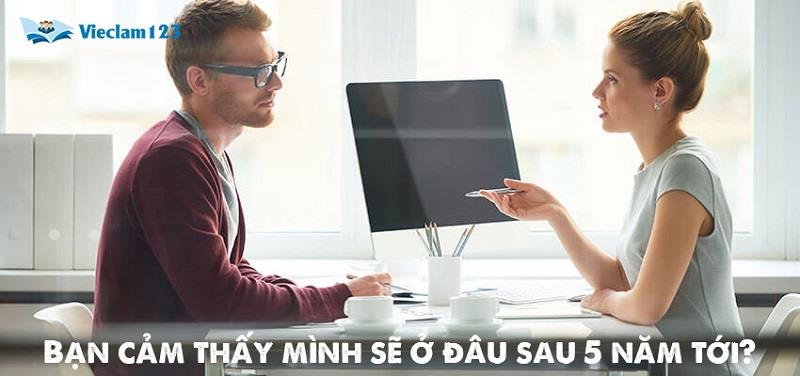 Bạn cảm thấy mình sẽ ở đâu sau năm năm nữa? Bạn cảm thấy mình sẽ ở đâu sau năm năm nữa?