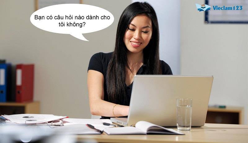 Bạn có câu hỏi nào dành cho tôi không?
