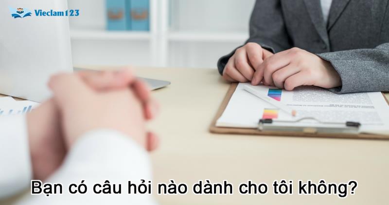 Bạn có câu hỏi nào dành cho tôi không? Bạn có câu hỏi nào dành cho tôi không?