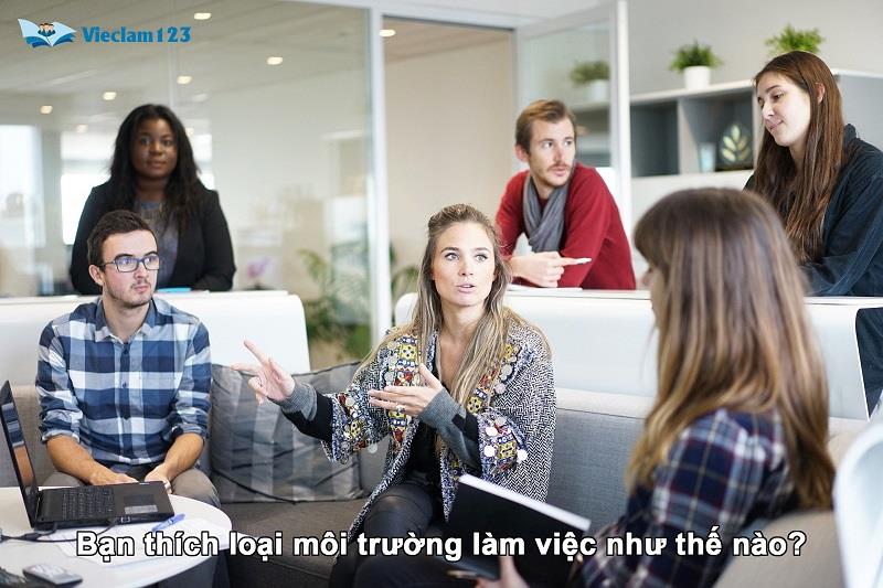 Cách trả lời câu hỏi phỏng vấn về môi trường làm việc Cách trả lời câu hỏi phỏng vấn về môi trường làm việc