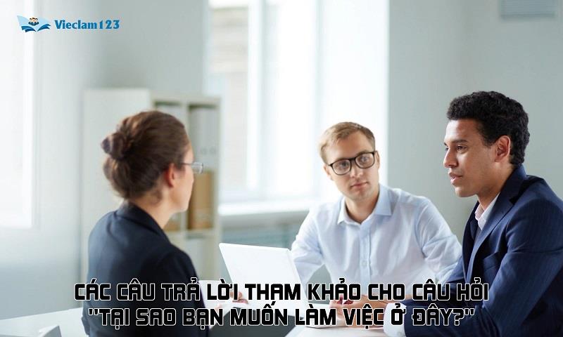 Các câu trả lời tham khảo cho câu hỏi Tại sao bạn muốn làm việc ở đây? Các câu trả lời tham khảo cho câu hỏi Tại sao bạn muốn làm việc ở đây?