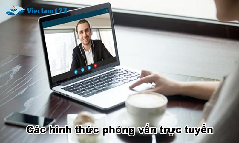 Các hình thức phỏng vấn trực tuyến thường gặp Các hình thức phỏng vấn trực tuyến thường gặp