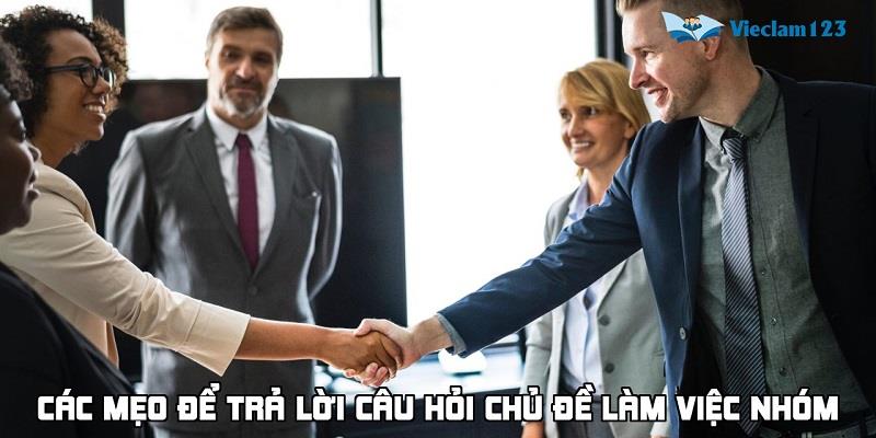 Các mẹo để trả lời câu hỏi chủ đề làm việc nhóm