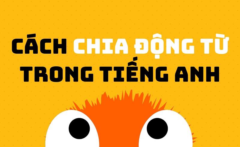 cách chia động từ trong tiếng Anh cách chia động từ trong tiếng Anh