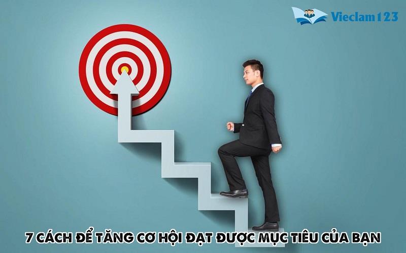 7 cách để tăng cơ hội đạt được mục tiêu của bạn