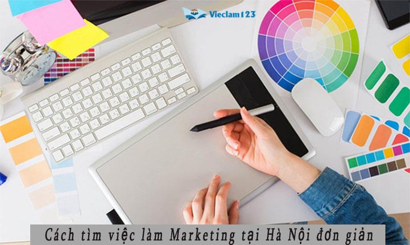 Tìm việc làm marketing tại Hà Nội hiệu quả Tìm việc làm marketing tại Hà Nội hiệu quả