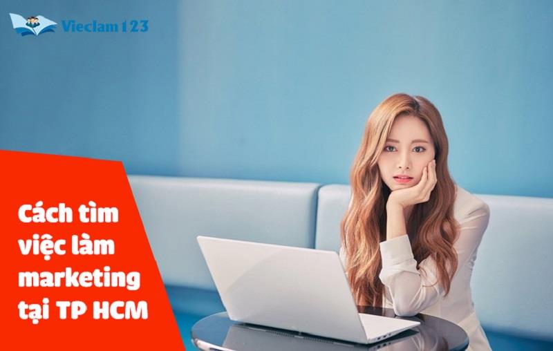Cách tìm việc làm marketing tại TP HCM Cách tìm việc làm marketing tại TP HCM