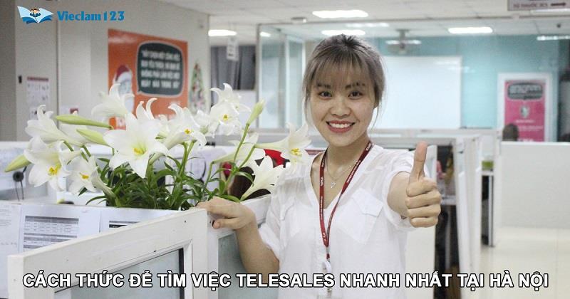 Cách thức để tìm việc telesales nhanh nhất tại Hà Nội Cách thức để tìm việc telesales nhanh nhất tại Hà Nội