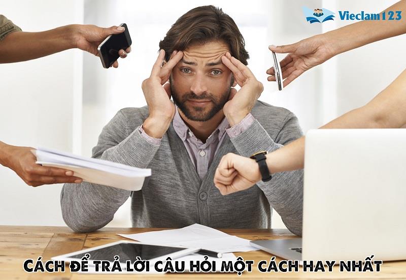 Cách để trả lời câu hỏi một cách hay nhất Cách để trả lời câu hỏi một cách hay nhất