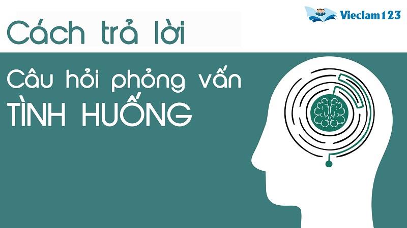 Cách trả lời những câu hỏi phỏng vấn tình huống