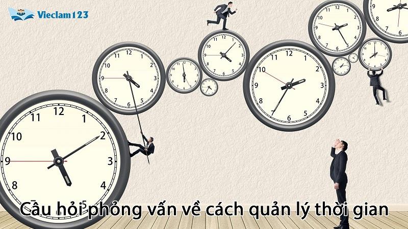 Mẹo trả lời câu hỏi phỏng vấn về quản lý thời gian Mẹo trả lời câu hỏi phỏng vấn về quản lý thời gian