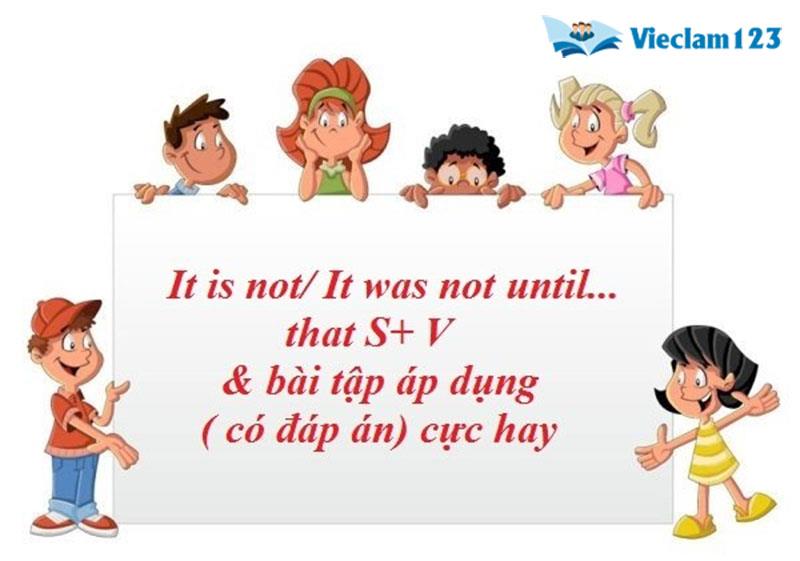 Cấu trúc it was not until Cấu trúc it was not until