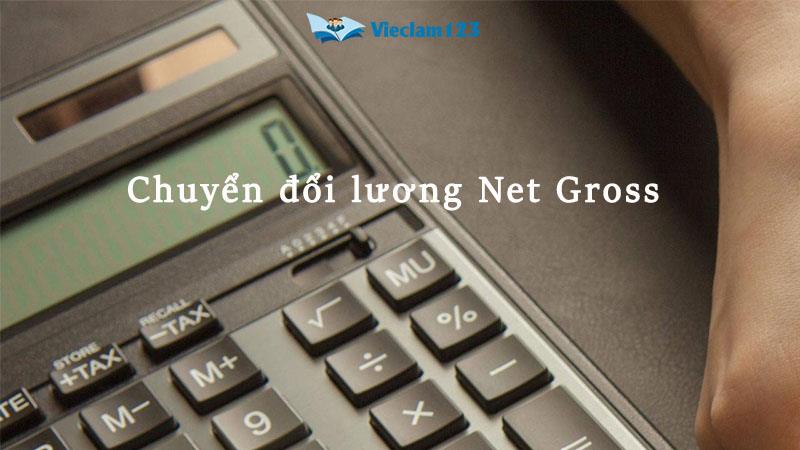Chuyền đổi lương net gross Chuyền đổi lương net gross