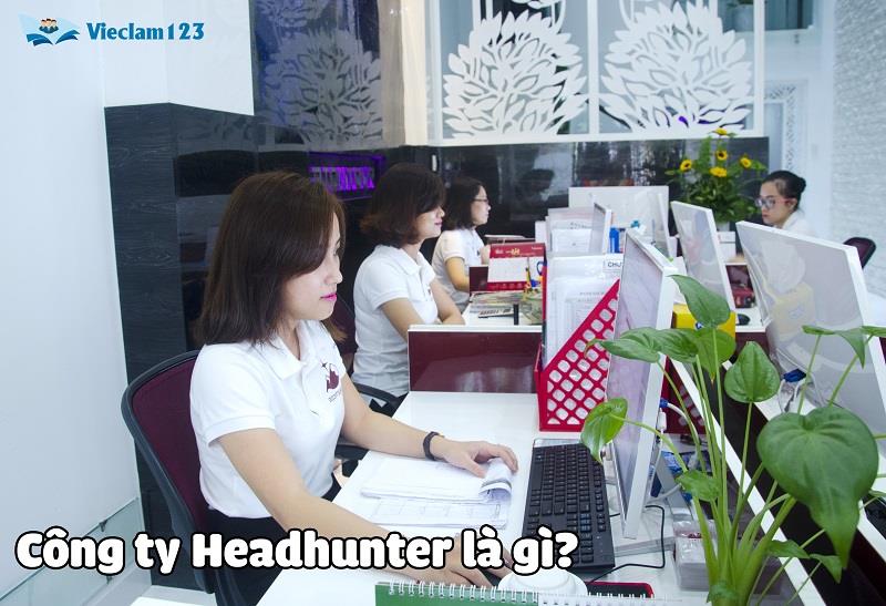 Công ty headhunter là gì?