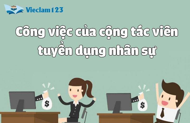 Công việc của cộng tác viên tuyển dụng nhân sự Công việc của cộng tác viên tuyển dụng nhân sự
