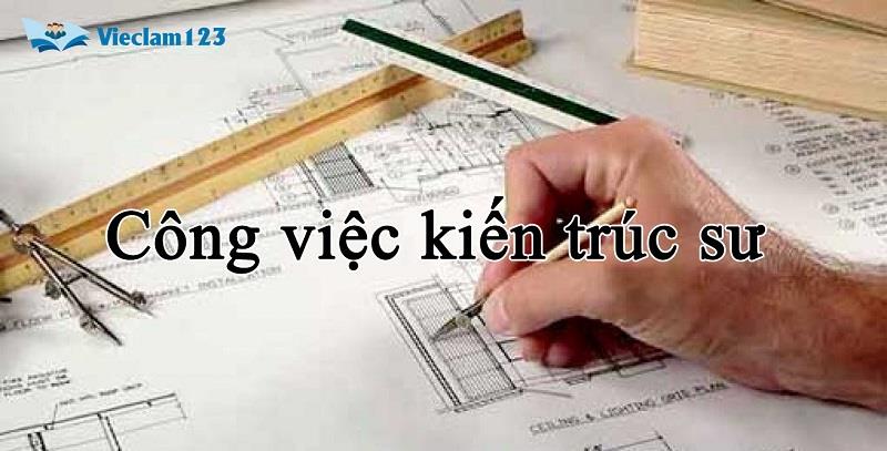 Công việc của kiến trúc sư Công việc của kiến trúc sư