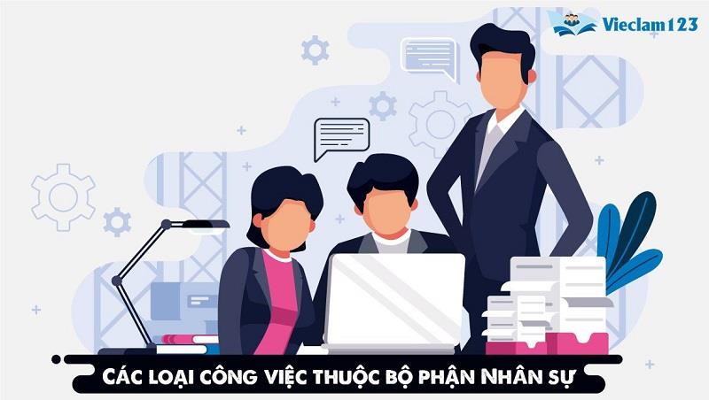 Các loại công việc thuộc bộ phận Nhân sự Các loại công việc thuộc bộ phận Nhân sự