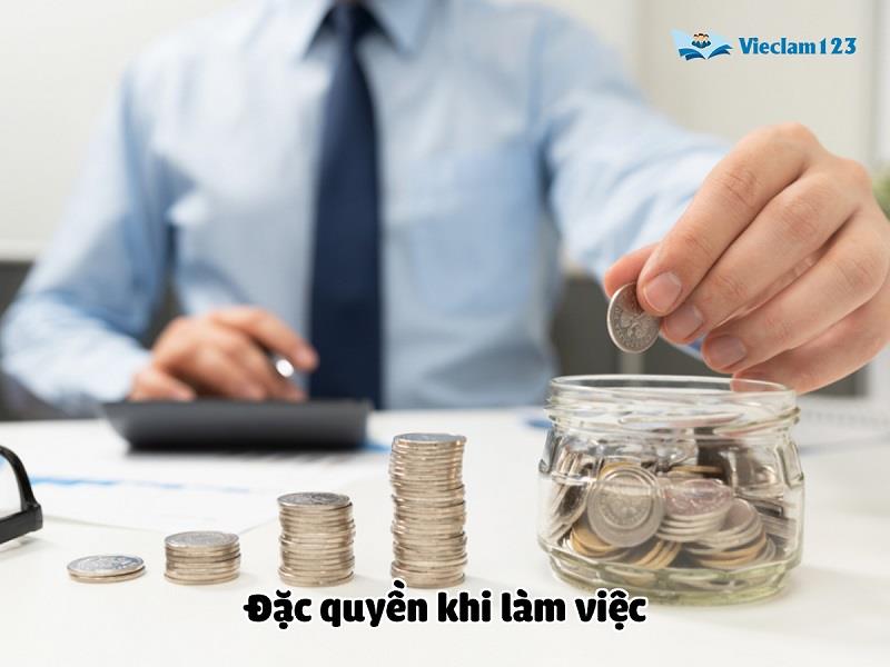  Đặc quyền khi làm việc