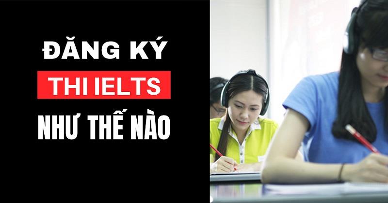 cách đăng ký thi IELTS cách đăng ký thi IELTS