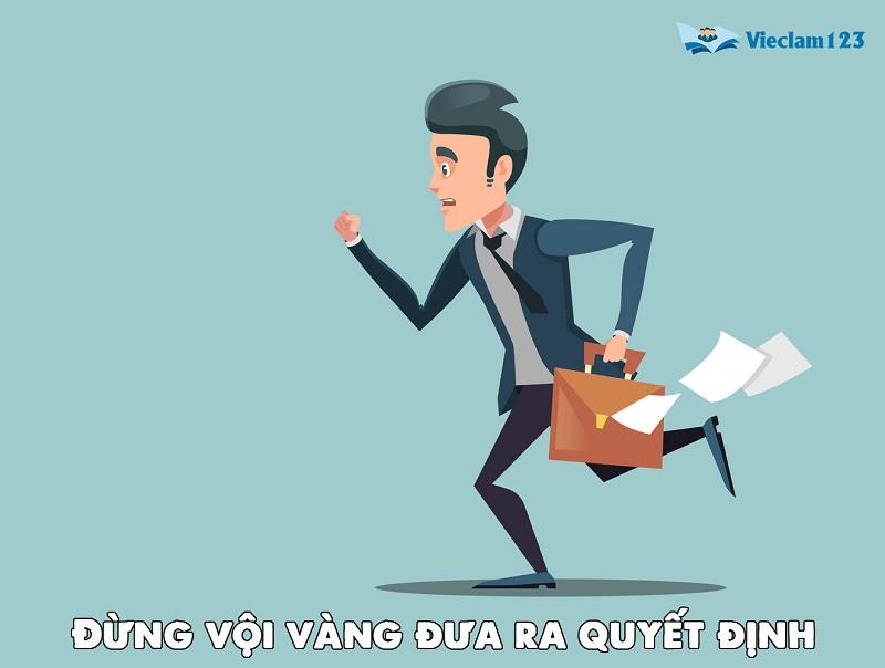 Đừng vội vàng đưa ra quyết định