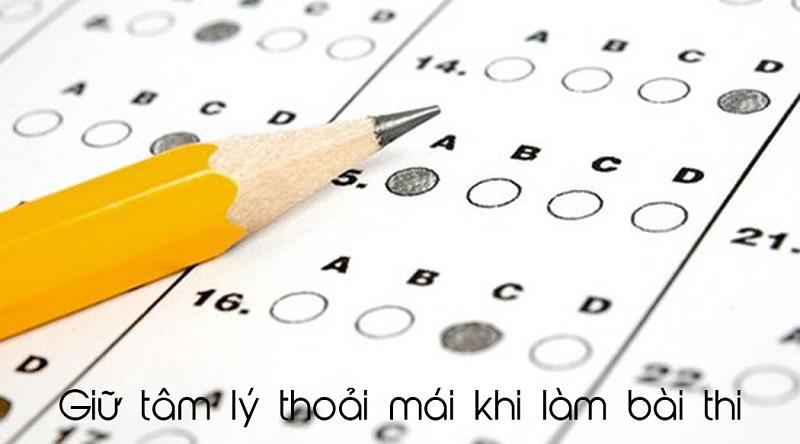 Có một tâm lý thoải mái khi làm bài thi Có một tâm lý thoải mái khi làm bài thi