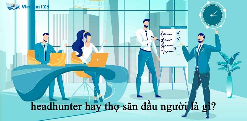 headhunter hay thợ săn đâu người là gì?