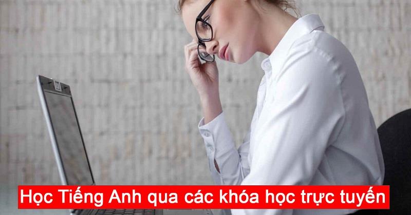 Học qua các khóa học Tiếng Anh trực tuyến