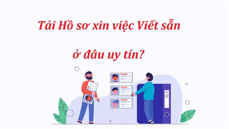Lưu ý khi tải mẫu Hồ sơ xin việc  viết sẵn