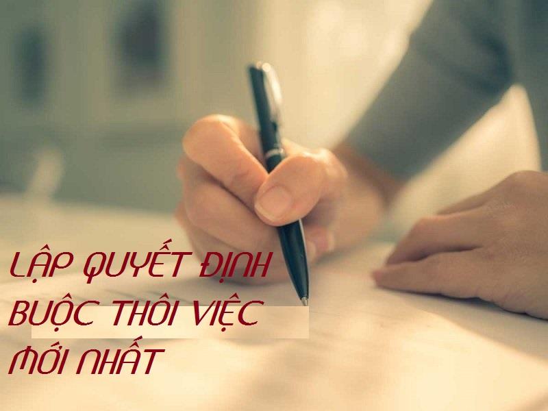 Khi nào dùng văn bản quyết định buộc thôi việc?
