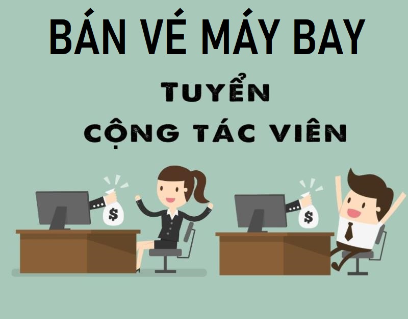 Cộng tác viên bán vé máy bay - nghề hay cho bạn trẻ trải nghiệm