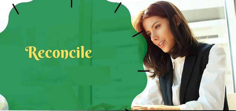 Khám phá bản chất của khái niệm Reconcile trong hoạt động kế toán