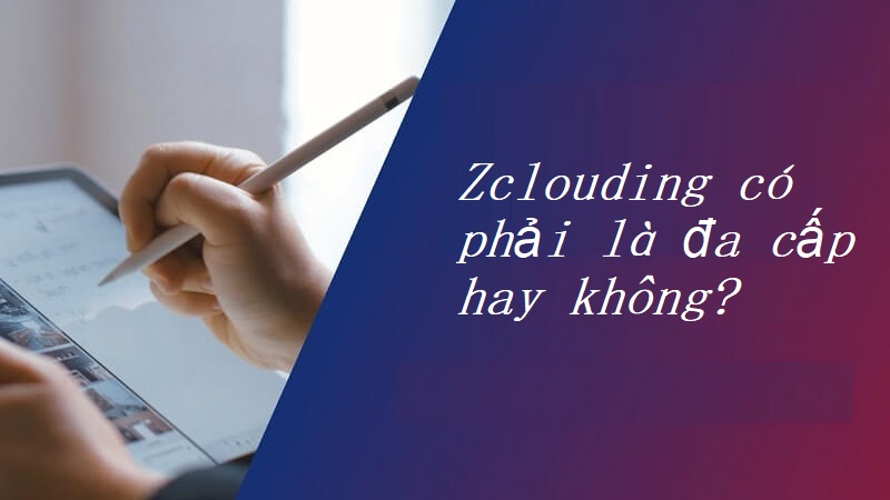 Zclouding liệu có phải đa cấp