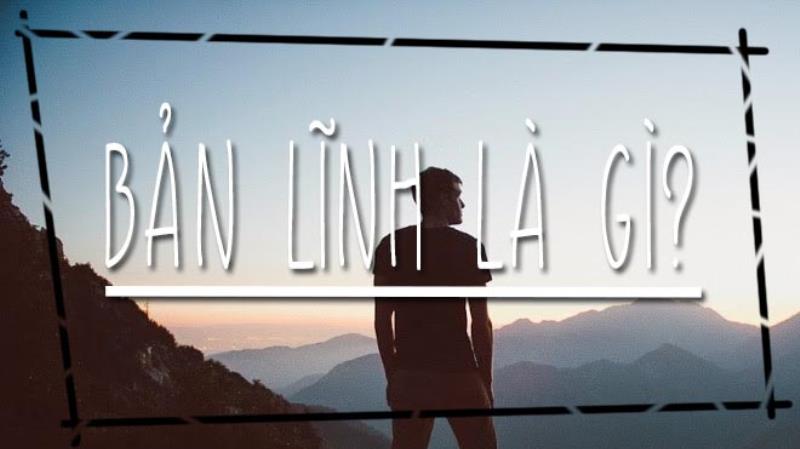 Bạn đã thực sự hiểu rõ bản lĩnh là gì