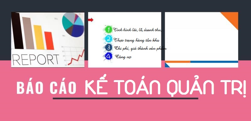 Nội dung bản báo cáo về nghiệp vụ kế toán quản trị