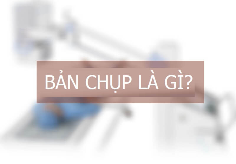 Nên hiểu bản chụp là gì như thế nào cho đúng