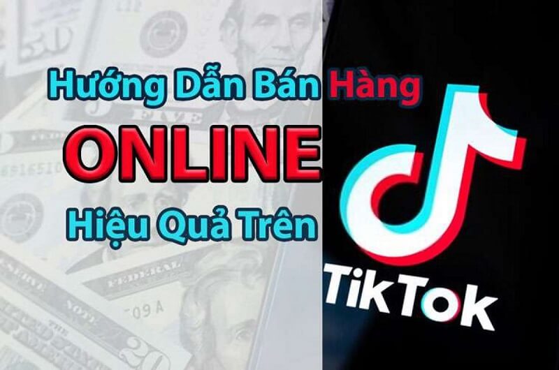 Bán hàng tiktok hiệu quả