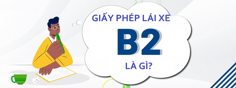 Bằng lái xe B2 là gì?