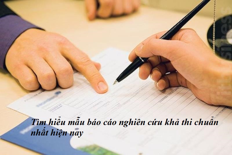 Tìm hiểu mẫu báo cáo nghiên cứu khả thi