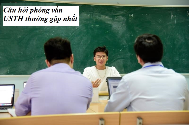 Câu hỏi phỏng vấn USTH