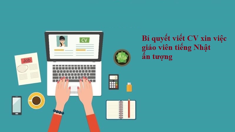 Hình thức CV xin việc giáo viên tiếng Nhật