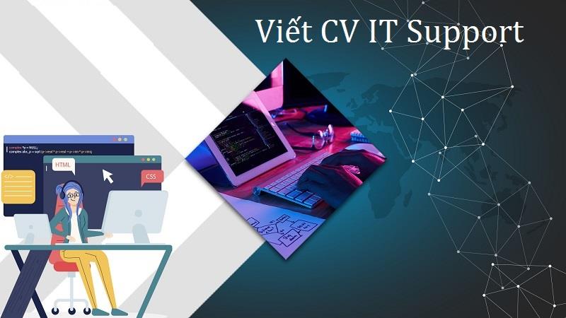 Nguyên tắc chuẩn bị nội dung - hình thức cho CV IT Support