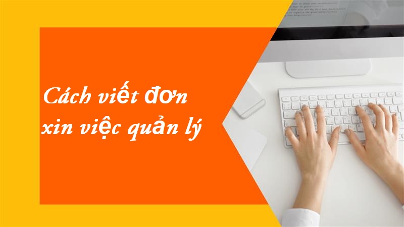 Cách viết đơn xin việc làm quản lý hiệu quả