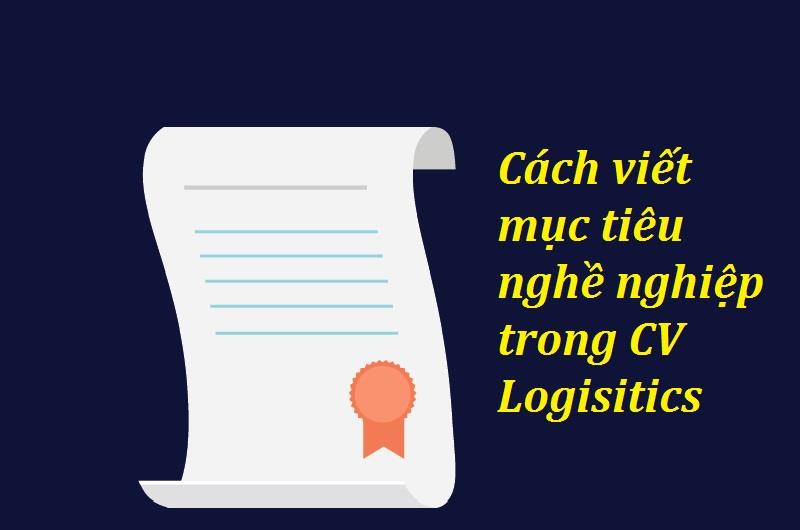 Nội dung của các mục tiêu nghề nghiệp trong CV xin việc Logistics