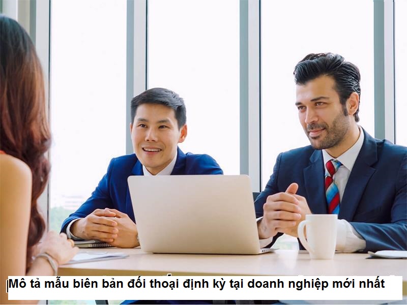 Lập mẫu biên bản đối thoại định kỳ tại doanh nghiệp
